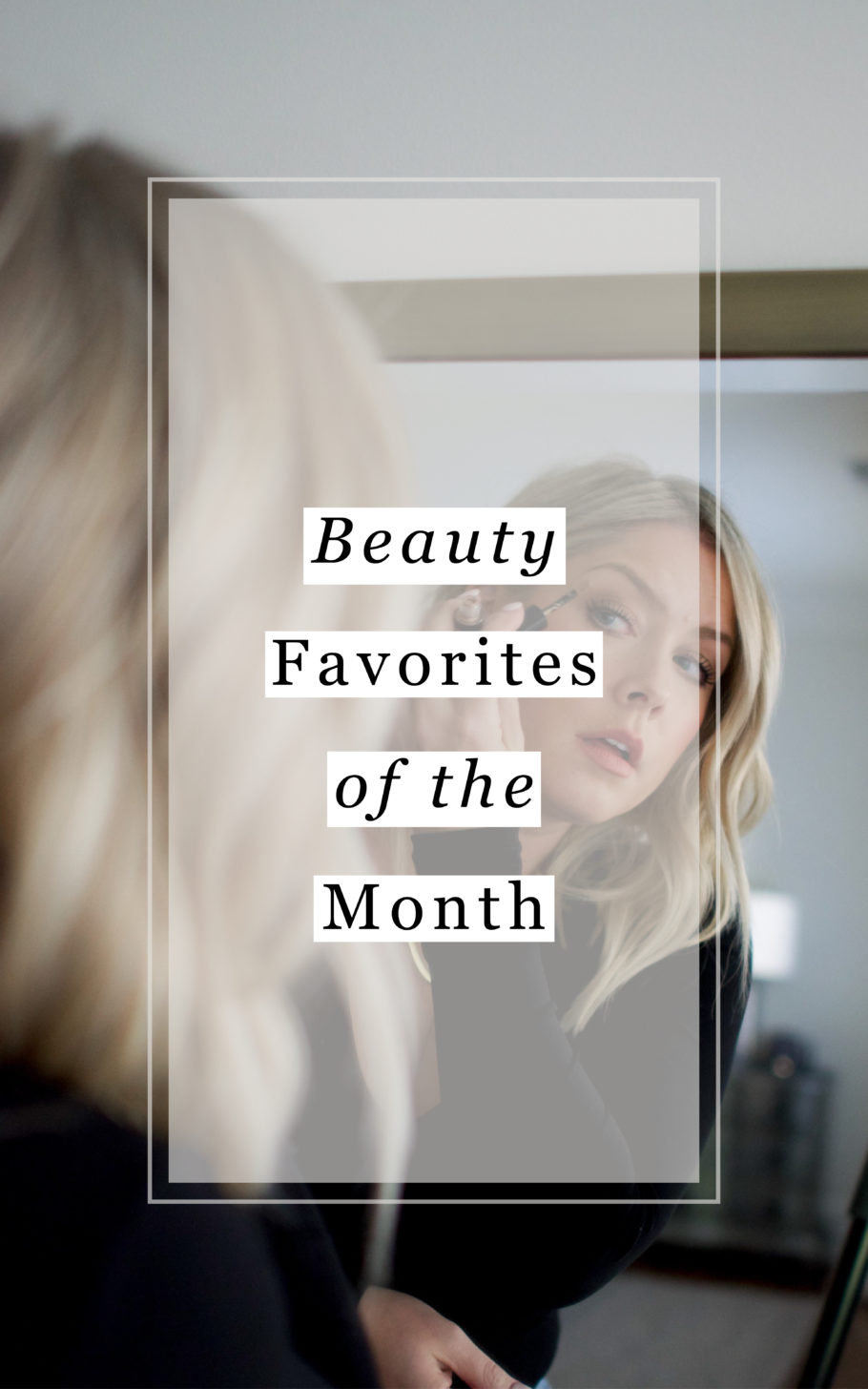 March and April Beauty Favorites